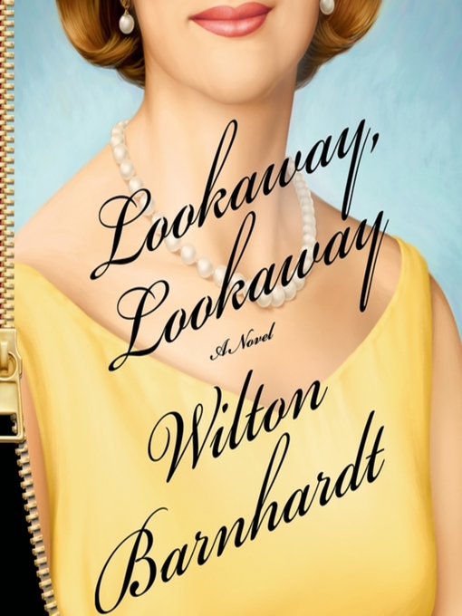 Title details for Lookaway, Lookaway by Wilton Barnhardt - Available
